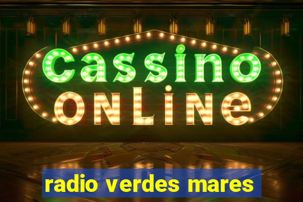 radio verdes mares